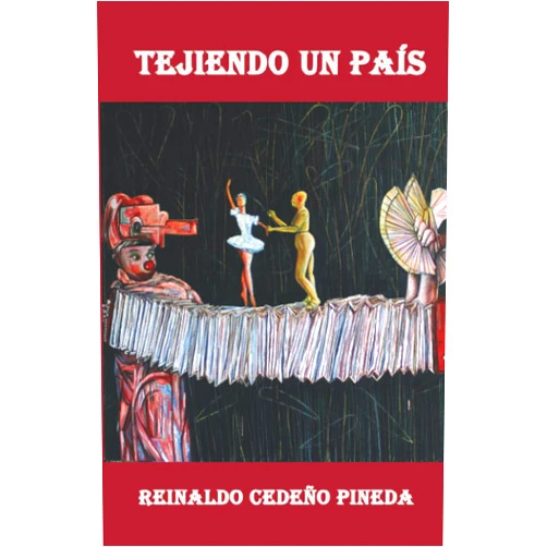 Reinaldo Cedeño Pineda,Juan Carlos Roque García,Carlos René Aguilera,Ernesto Oliva Crespo Tejiendo un país (Spanish Edition)