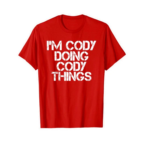Sarcastic Birthday Name Text Joke Lover T-Shirts I'M CODY DOING CODY THINGS Shirt Funny Christmas Gift Idea