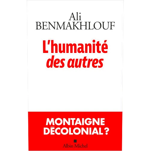 French Edition by Ali Benmakhlouf (Author) Format: Kindle Edition L'Humanité des autres (French Edition)