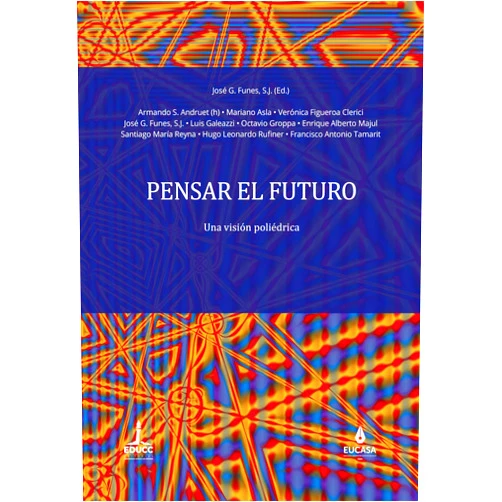Spanish Edition by José G. Funes (Author), Francisco Antonio Tamarit (Contributor), Armando S. Andruet (h) (Contributor), Mariano Asla (Contributor), Verónica Figueroa Clerici (Contributor), Luis Galeazzi (Contributor), Octavio Groppa (Contributor), Enrique Alberto Majul (Contributor), Santiago María Reyna (Contributor), Hugo Leonardo Rufiner (Contributor) & 8 more Format: Kindle Edition Pensar el futuro: Una visión poliédrica (Spanish Edition)