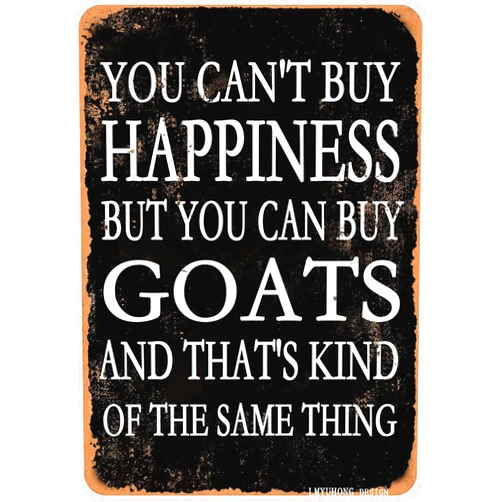 LMYUHONG Tin Metal Sign-You Can't Buy Happiness But You Can Buy goats-6x8inch Retro Vintage Funny Style Wall Art Decor Yard for Pet Enthusiasts