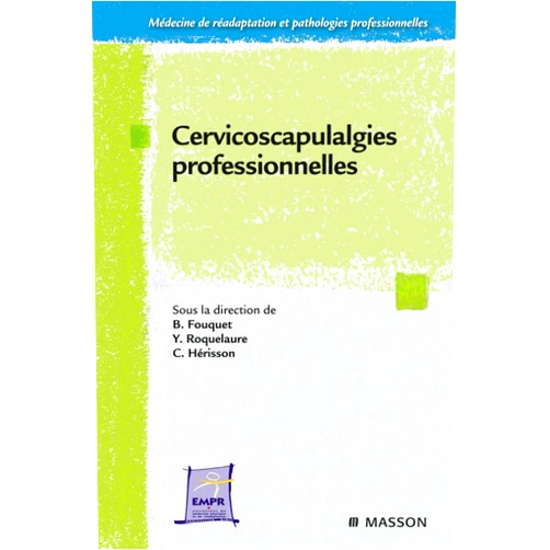 Bernard Fouquet,Yves Roquelaure,Christian Hérisson,Association Entretiens de rééducation et réadaptation foncti Cervicoscapulalgies professionnelles (Problèmes en médecine de rééducation) (French Edition)