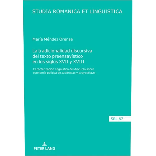 Méndez Orense La tradicionalidad discursiva del texto preensayístico en los siglos XVII y XVIII (Studia Romanica Et Linguistica, 67) (Spanish Edition)
