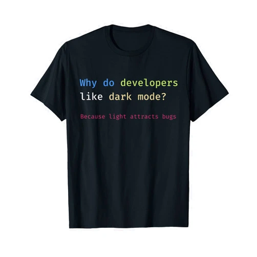 Software Developer Jokes Funny Nerdy Developer Joke Dark Mode Bugs Coding Pun T-Shirt