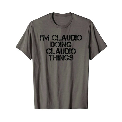 Personalized First Name Dad Father Christmas Lover I'M CLAUDIO DOING CLAUDIO THINGS Name Funny Birthday Gift T-Shirt