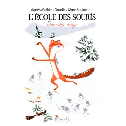 AGNES MATHIEU-DAUDE,MARC BOUTAVANT L'ECOLE DES SOURIS: PREMIERE NEIGE