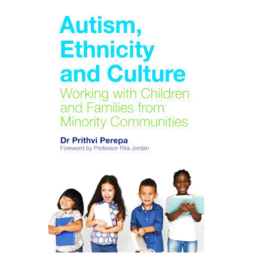 By Prithvi Perepa (Author), Rita Jordan (Foreword) Format: Kindle Edition Autism, Ethnicity and Culture: Working with Children and Families from Minority Communities