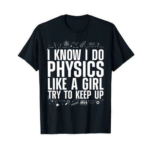 Funny Physics Gift Physicist Accessories & Stuff Cool Physics for Women Girls Quantum Mechanics Science Nerd T-Shirt