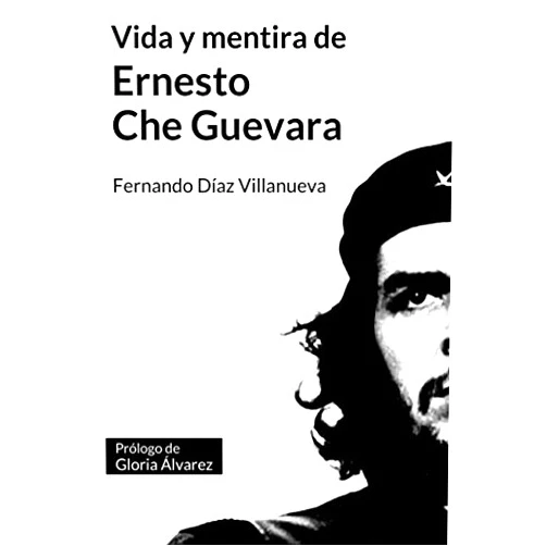 Fernando Díaz Villanueva,Gloria Álvarez Vida y mentira de Ernesto 