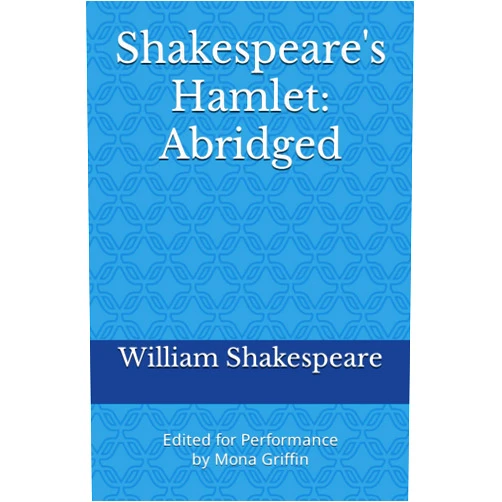 By William Shakespeare (Author), Mona Griffin (Editor) Shakespeare's Hamlet: Abridged: Edited for Performance by Mona Griffin