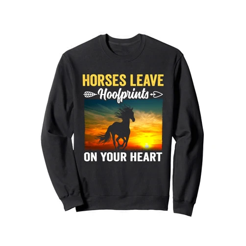Riding Horses Design for Grils and Women Horseback Horses Leave Hoof Prints on Your Heart - Horse Rider Sweatshirt