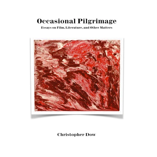 By Christopher Dow (Author) Occasional Pilgrimage: Essays on Film, Literature, and Other Matters