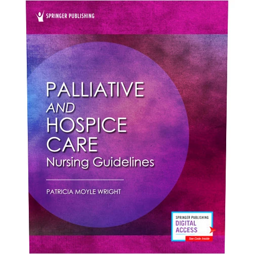 Patricia Moyle Wright PhD MBA MSN CRNP ACNS-BC CHPN CNE FPCN Palliative and Hospice Nursing Care Guidelines