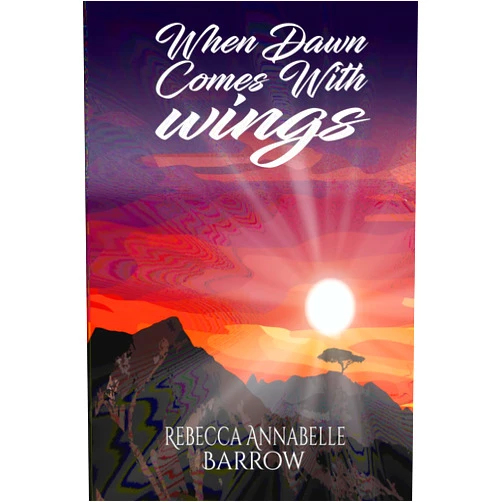 Rebecca Annabelle Barrow When Dawn Comes With Wings