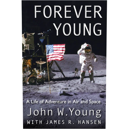 By John W. Young (Author), James R. Hansen Forever Young: A Life of Adventure in Air and Space