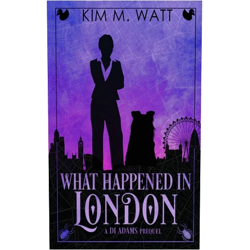 Kim M Watt What Happened in London: A DI Adams Prequel