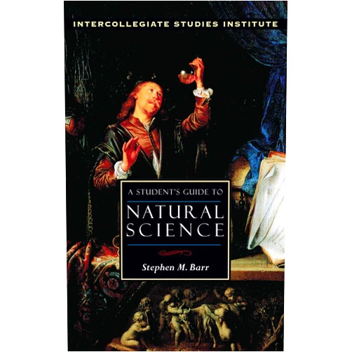 By Stephen M. Barr (Author) A Student's Guide to Natural Science (Guides to Major Disciplines)