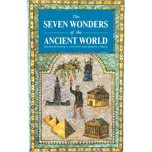 Peter A Clayton,Peter Clayton,Martin Price The Seven Wonders of the Ancient World