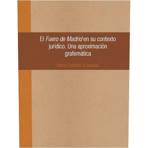 Spanish Edition by Maria Estellés Arguedas (Author) El Fuero de Madrid en su contexto jurídico. Una aproximación grafemática (Spanish Edition)
