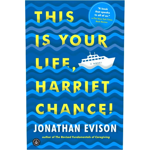 Jonathan Evison This Is Your Life, Harriet Chance!: A Novel