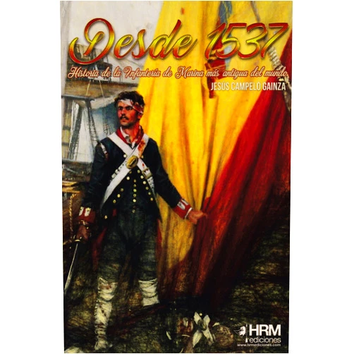 Spanish Edition by Jesús Campelo Gaínza (Author), Víctor Manuel Domínguez Gutiérrez (Illustrator), Augusto Ferrer-Dalmau Nieto (Cover Design), José Antonio Gutiérrez López (Cover Design), Martín Garcés López (Designer) & 3 more Desde 1537: Historia de la Infantería de Marina más antigua del mundo