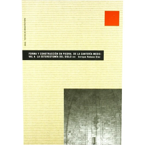 Spanish Edition by ENRIQUE RABASA DIAZ (Author) Forma y construcción en piedra, de la canteria medieval a la estereotomía del siglo XIX