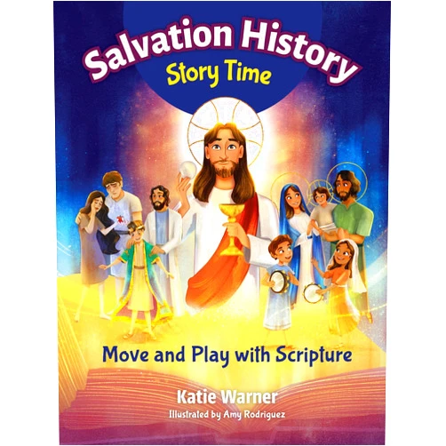 By Katie Warner (Author), Amy Rodriguez (Illustrator) Salvation History Story Time: Move and Play with Scripture