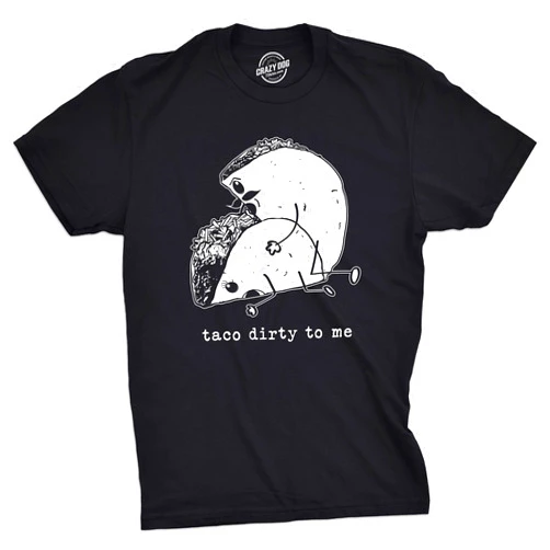 Crazy Dog T-Shirts Mens Taco Dirty to Me T Shirt Funny Humping Tee for Guys