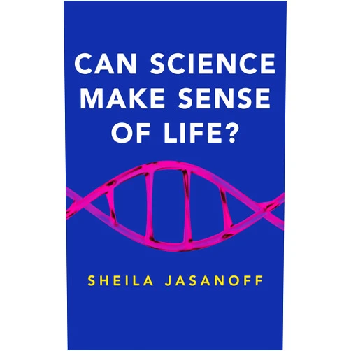 Sheila Jasanoff Can Science Make Sense of Life? (New Human Frontiers)