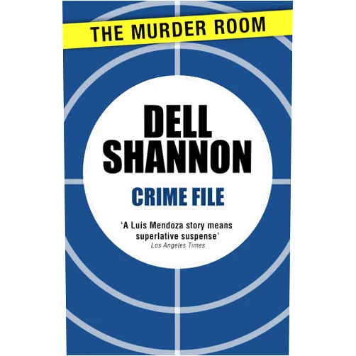 Dell Shannon Crime File (A Lieutenant Luis Mendoza Mystery Book 127)