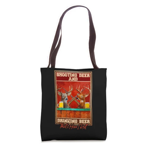 Funny Hunting Lover Beer Drinker - DressedForDuty Shooting Deer And Drinking Beer Funny Hunting Tote Bag