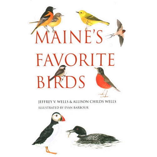 Jeffrey V. Wells,Allison Childs Wells,Evan Barbour Maine's Favorite Birds