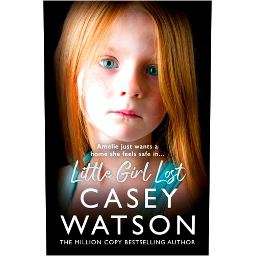 Casey Watson Little Girl Lost: The gripping 2024 fostering memoir from the Sunday Times bestselling author Casey Watson