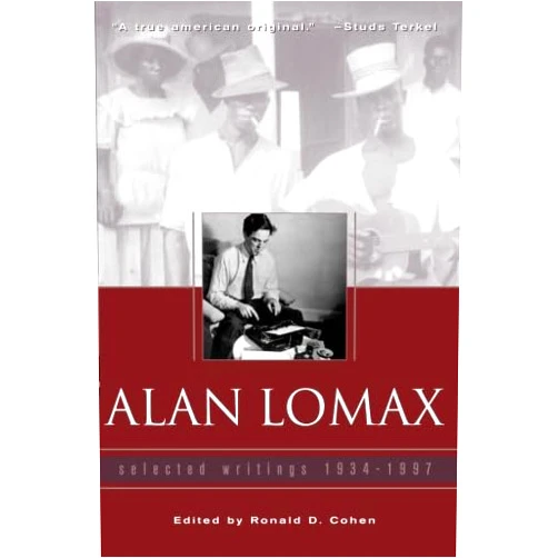 Ronald D. Cohen Alan Lomax, Selected Writings 1934-1997