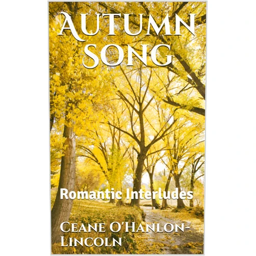 By Ceane O'Hanlon-Lincoln (Author) Format: Kindle Edition Autumn Song: Romantic Interludes