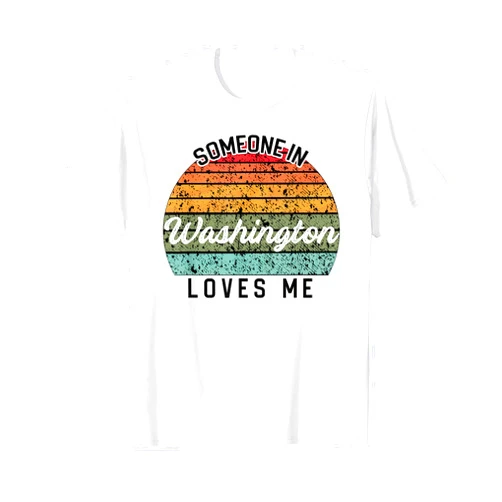 Somebody Loves Me Family Vacation Travel Trip Someone in Washington Loves Me United States Family Travel T-Shirt