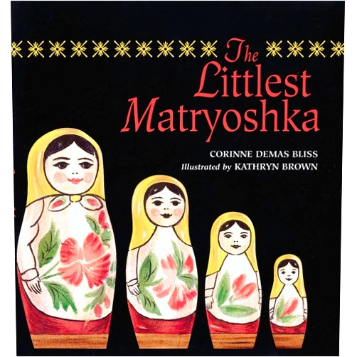 Corinne Demas Bliss,Kathryn Brown The Littlest Matryoshka