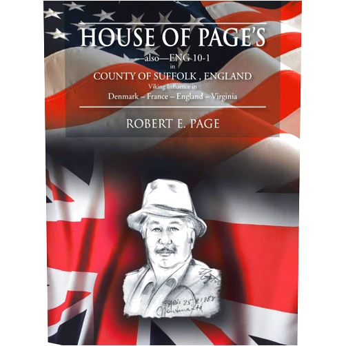 By Robert E. Page (Author) House of Page's: -Also-Eng 10-1 in County of Suffolk, England Viking Influence in Denmark - France - England - Virginia