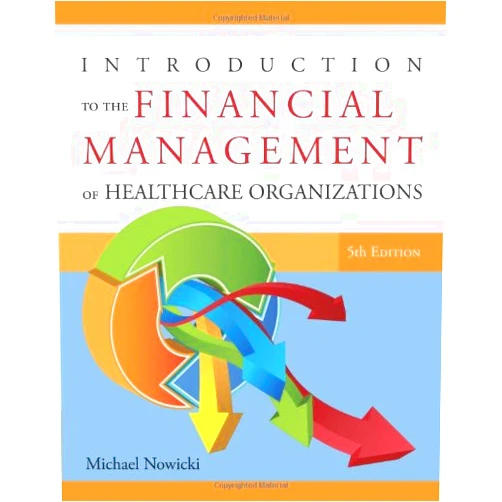 Michael Nowicki Introduction to the Financial Management of Healthcare Organizations