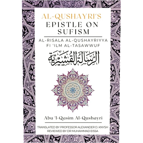 Abu 'L-Qasim Al-Qushayri,Professor Alexander D Knysh Al-Qushayri's Epistle on Sufism: Al Risala Al Qushayriyya Fi 'Ilm al Tasawwuf