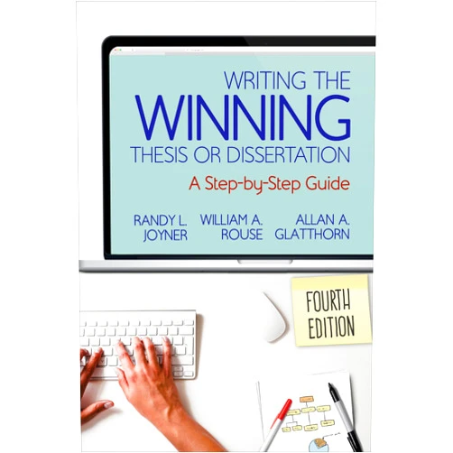Randy L. Joyner,William A. Rouse,Allan A. Glatthorn Writing the Winning Thesis or Dissertation: A Step-by-Step Guide