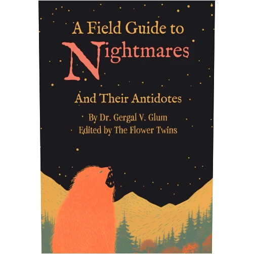 Flower Twins,Clayton Long,Adam Brody A Field Guide to Nightmares: And Their Antidotes