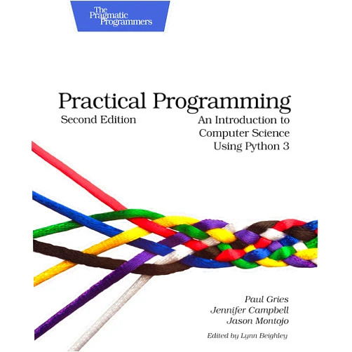 Paul Gries,Jennifer Campbell,Jason Montojo Practical Programming: An Introduction to Computer Science Using Python 3 (Pragmatic Programmers)