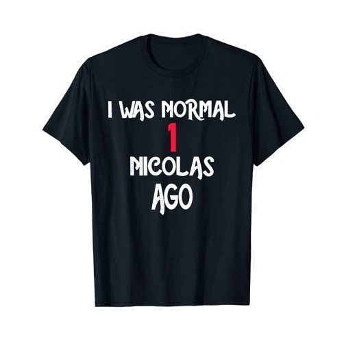 NICOLAS Designs By ShirtZilla I was Normal 1 Nicolas Ago T-Shirt Name Nicolas T-Shirt