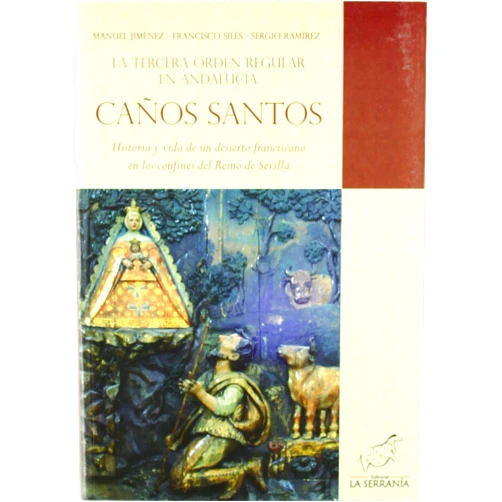 Manuel Jiménez Pulido,Francisco Siles Guerrero,Sergio Ramírez González La Tercera Orden Regular de Andalucía. Caños Santos (Spanish Edition)