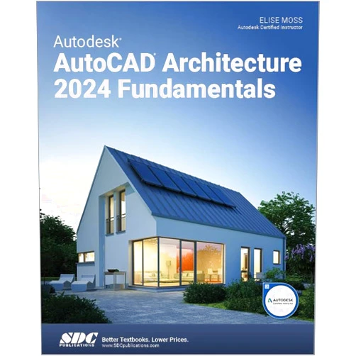 By Elise Moss (Author) Autodesk AutoCAD Architecture 2024 Fundamentals