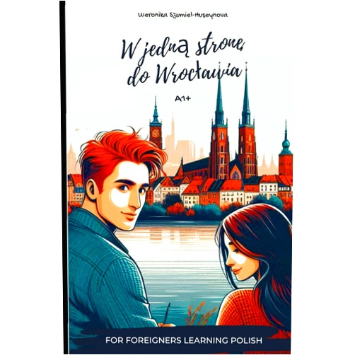 Mrs Weronika Szumiel-Huseynova W jedną stronę do Wrocławia (A1+) | Book for Polish Upper-Beginners: A fun and easy way to improve your Polish quickly with just 5 minutes a day! (Wrocław: Miasto Spotkań) (Polish Edition)