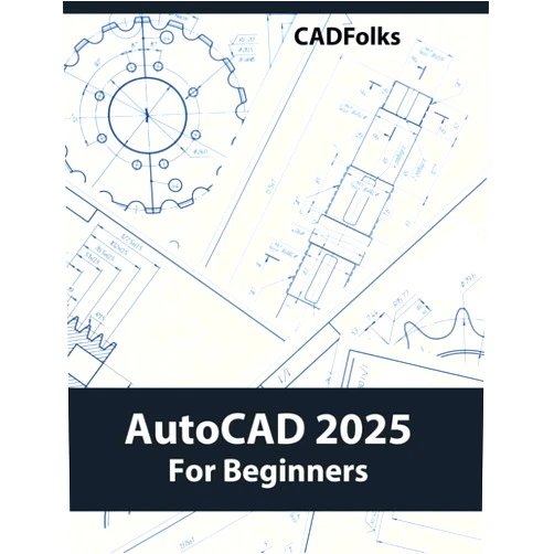 By CADfolks (Author) AutoCAD 2025 For Beginners: A Step-by-Step Guide to Learning the Fundamentals
