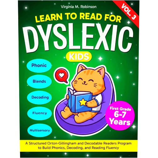 Virginia M. Robinson Learn to Read for Dyslexic Kids (Vol 3). A Structured Orton-Gillingham and Decodable Readers Program to Build Phonics, Decoding, and Reading Fluency.