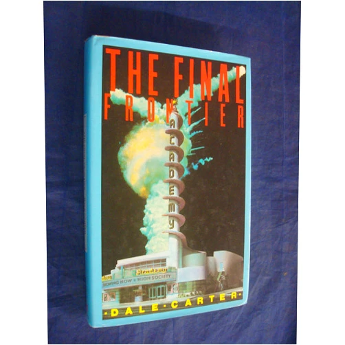 By Dale Carter (Author) The Final Frontier: The Rise and Fall of the American Rocket State (Haymarket)
